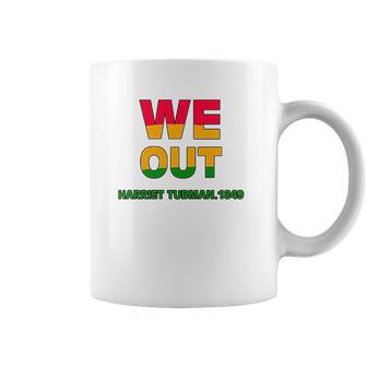 We Are Out By Harriet Tubman Coffee Mug | Favorety UK