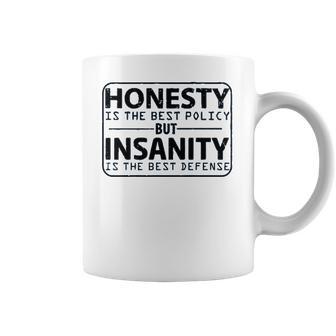 Honesty Is Best Policy - Insanity Best Defense Coffee Mug | Favorety UK