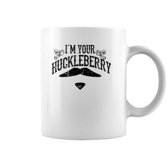 I Am Your Huckleberry Funny Coffee Mug | Favorety