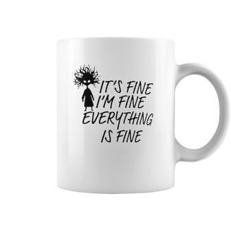 Its Fine Im Fine Everything Is Fine Special 2022 Gift Coffee Mug | Favorety DE