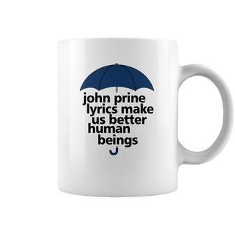 John Prine Lyrics Make Us Better Human Beings Coffee Mug | Favorety