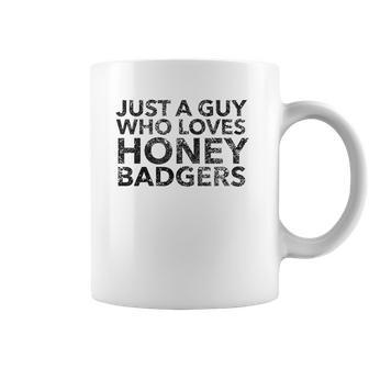 Just A Guy Who Loves Honey Badgers Coffee Mug | Favorety AU