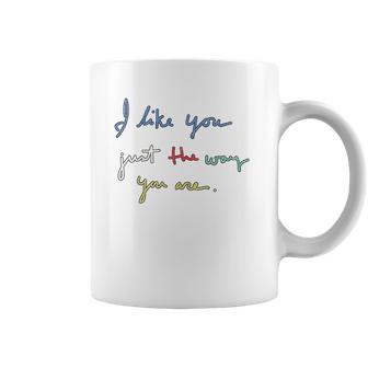 I Like You Just The Way You Are Mr Rogers Coffee Mug | Favorety AU