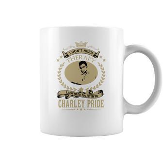 I Just Need To Listen To Charley Pride Coffee Mug | Favorety AU