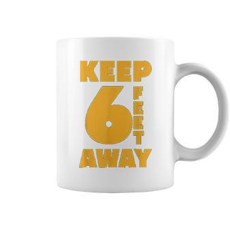 Keep 6 Feet Away Ft Social Distancing Antisocial Coffee Mug | Favorety AU