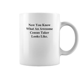 Now You Know What An Awesome Census Taker Looks Like Coffee Mug | Favorety DE