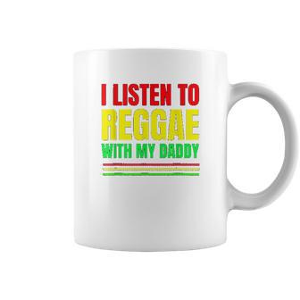 I Listen To Reggae With My Daddy Coffee Mug | Favorety