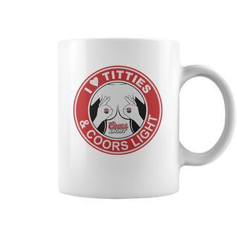 I Love Titties And Coors Light T Shirt Coffee Mug | Favorety CA