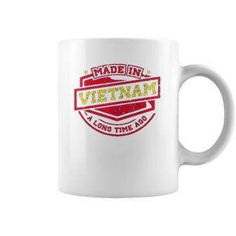 Made In Vietnam A Long Time Ago Coffee Mug | Favorety