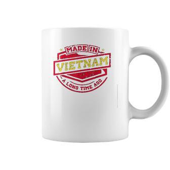 Made In Vietnam A Long Time Ago Coffee Mug | Favorety