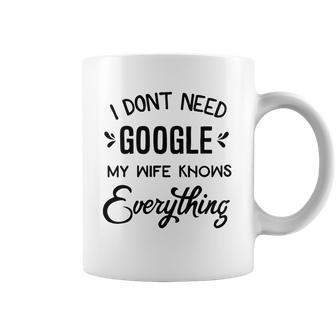 Mens I Dont Need Google My Wife Knows Everything Coffee Mug | Favorety UK