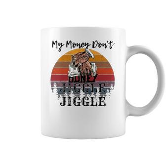 My Money Don’T Jiggle It Folds Tiktok Trending My Money Don’T Jiggle Jiggle Holiday Sweat Coffee Mug | Favorety DE