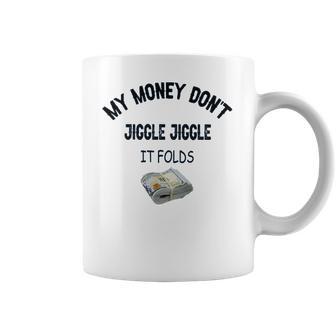 My Money Don’T Jiggle It Folds Tiktok Trending Louis Theroux My Money Dont Jiggle Jiggle It Folds Coffee Mug | Favorety DE