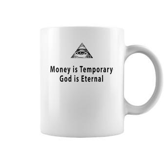 Money Is Temporary God Is Eternal Coffee Mug | Favorety CA