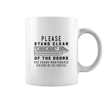 Monorail Please Stand Clear Of The Doors Coffee Mug | Favorety