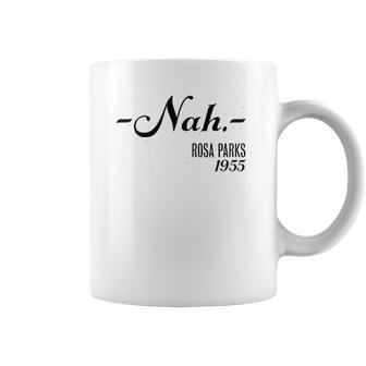 Nah Rosa Parks 1955 Black History Month Coffee Mug | Favorety CA