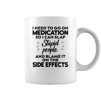 I Need To Go On Medication Coffee Mug | Favorety DE