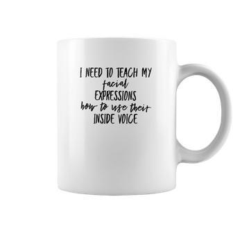 I Need To Teach My Facial Expressions Funny Coffee Mug | Favorety AU