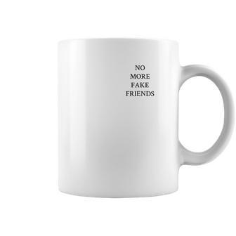 No More Fake Friends Coffee Mug | Favorety