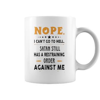 Nope I Can Not Go To Hell Great Enjoyable Gift 2022 Coffee Mug | Favorety CA