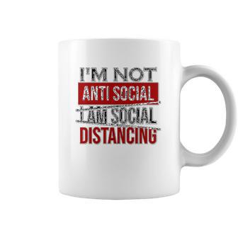 I Am Not Anti Social I Am Social Distancing Coffee Mug | Favorety