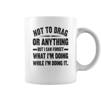 Not To Brag Or Anything Funny Saying New Letters Coffee Mug | Favorety AU