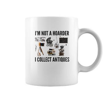 Not A Hoarder Love Antiquing- Junk & Thrift Coffee Mug | Favorety DE