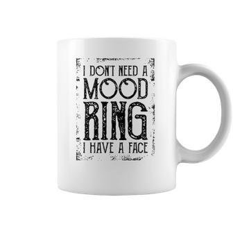 I Do Not Need A Mood Ring Enjoyable Gift 2022 Coffee Mug | Favorety CA