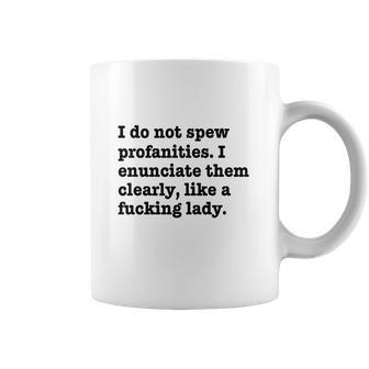 I Do Not Spew Profanities I Enunciate Them Clearly Like A F Lady Coffee Mug | Favorety DE