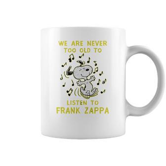 We Are Never Too Old To Listen To Frank Zappa 2020 Coffee Mug | Favorety AU