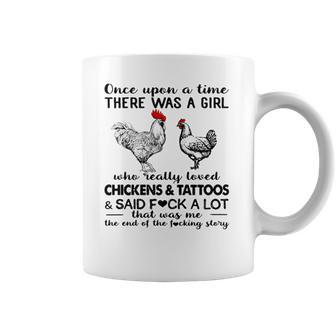 Once Upon A Time There Was A Girl Who Really Loved Chickens And Tattoos And Said Fuck A Lot Shirt Mf Coffee Mug | Favorety DE