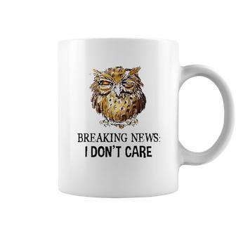 Owl Breaking News I Dont Care 2022 Trend Coffee Mug | Favorety UK