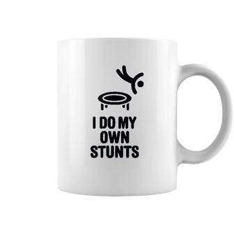 I Do My Own Stunts Funny Trampoline Gymnastic Trampolinist Coffee Mug | Favorety