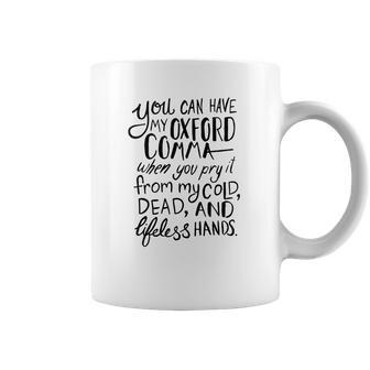 You Can Have My Oxford Comma When You Pry It From My Cold Dead And Lifeless Hands Coffee Mug | Favorety UK