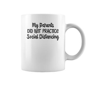 My Parents Did Not Practice Social Distancing Baby Bodysuit Funny Coffee Mug | Favorety