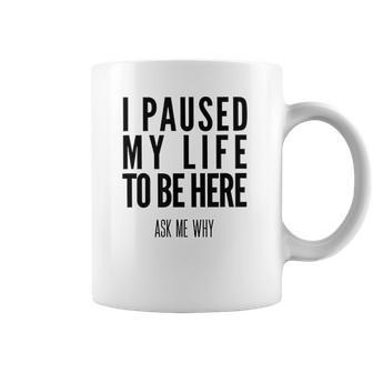 I Paused My Life To Be Here Mormon Missionary Coffee Mug | Favorety UK