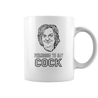 Permission To Say Cock James May Coffee Mug | Favorety DE