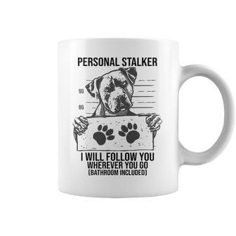 Personal Stalker Dog Pitbull I Will Follow You Coffee Mug | Favorety UK