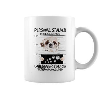 Personal Stalker Dog Shih Tzu I Will Follow You Coffee Mug | Favorety UK