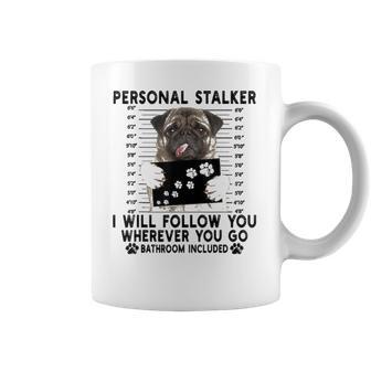 Personal Stalker I Will Follow You Pug Lover Gift Coffee Mug | Favorety DE