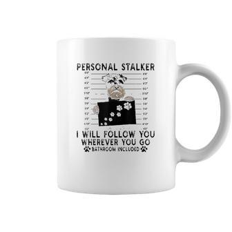 Personal Stalker I Will Follow You Schnauzer Lover Coffee Mug | Favorety UK