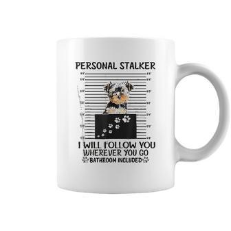 Personal Stalker I Will Follow You Yorkie Lovers Coffee Mug | Favorety UK