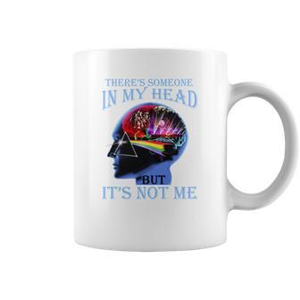 Pink Floyd There’S Someone In My Head But It’S Not Me Coffee Mug | Favorety CA