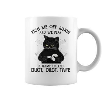 Piss Me Off Again And We Play A Game Called Duct Tape Cat Coffee Mug | Favorety