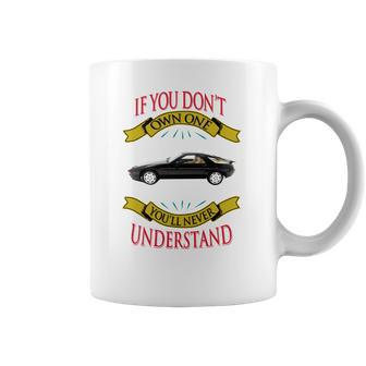 Porsche 928 If You Dont Own One You Will Never Understand Coffee Mug | Favorety UK