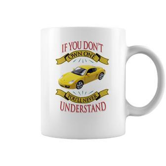 Porsche Cayman If You Dont Own One You Will Never Understand Coffee Mug | Favorety UK