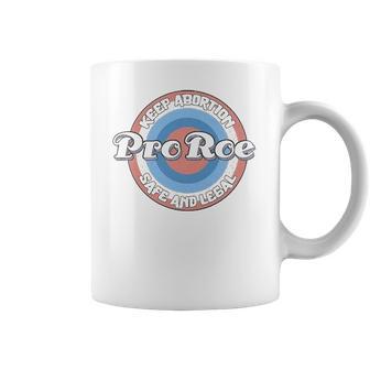 Pro Roe Keep Abortion Safe And Legal Coffee Mug | Favorety AU