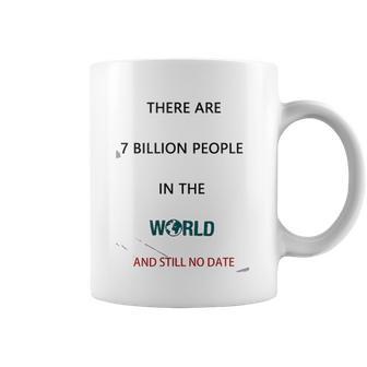 There Are 7 Billion People Good New Gift Coffee Mug | Favorety UK