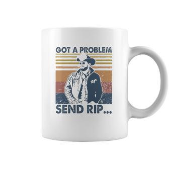 Rip Wheeler Got A Problem Vintage Coffee Mug | Favorety