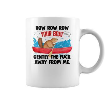 Row Your Boat Gently The Fuck Away From Me Funny Men Women T-Shirt Graphic Print Casual Unisex Tee Coffee Mug | Favorety UK